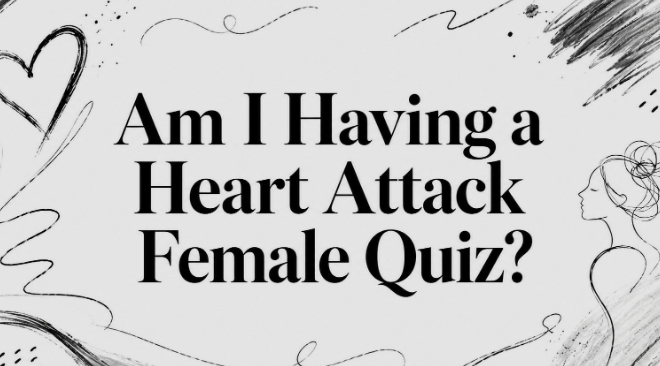 Am I Having a Heart Attack Female Quiz